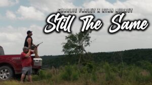 Charlie Farley Ft Ryan Aubrey - Still The Same