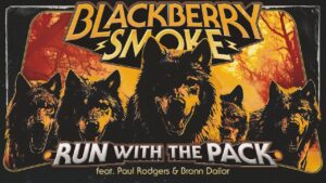 Blackberry Smoke - Run With The Pack (feat. Paul Rodgers and Brann Dailor)